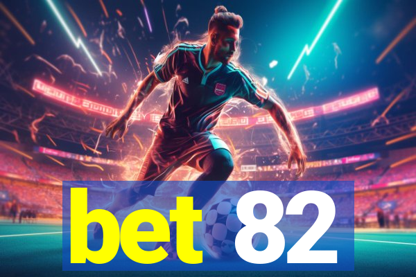 bet 82